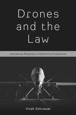 Drones and the Law: International Responses to Rapid Drone Proliferation