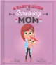 A Baby's Guide to Surviving Mom