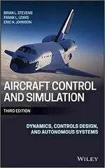 AIRCRAFT CONTROL AND SIMULATION: DYNAMICS, CONTROLS DESIGN, AND AUTONOMOUS SYSTEMS 3/E STEVENS 2015 JOHN WILEY