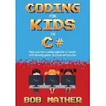 CODING FOR KIDS IN C#: MADE YOUR KID A CODING SUPERSTAR IN 1 MONTH WITH CODING GAMES, ACTIVITIES AND PUZZLES (CODING FOR ABSOLUTE BEGINNERS)