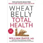 WHEAT BELLY TOTAL HEALTH: THE ULTIMATE GRAIN-FREE HEALTH AND WEIGHT-LOSS LIFE PLAN