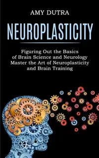在飛比找誠品線上優惠-Neuroplasticity: Figuring Out 