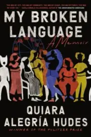 My Broken Language: A Memoir by Hudes, Quiara Alegría in New