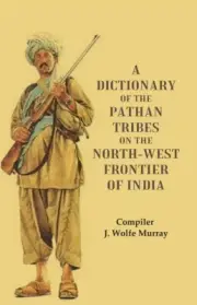 A Dictionary Of The Pathan Tribes On The North-West Frontier Of Indi [Hardcover]