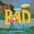 Sophie's Bad Day by Kathleen Goodman Paperback Book