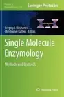 Single Molecule Enzymology: Methods and Protocols by Gregory I. Mashanov (Englis