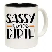 Sassy Since Birth Bold Cheeky Mug Cup