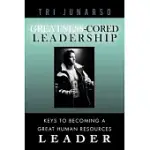 GREATNESS-CORED LEADERSHIP: KEYS TO BECOMING A GREAT HUMAN RESOURCES LEADER