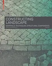 Constructing Landscape 3RD EDITION PB: Materials, Techniques, Structural Components
