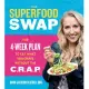 The Superfood Swap: The 4-Week Plan to Eat What You Crave Without the C.R.A.P.