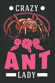 Ants Notebook: Crazy Ant Lady Ants Anthill Fire / 6x9 Inches / 120 ruled Sites