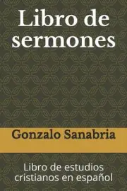 Libro de sermones: Libro de estudios cristianos en espa?ol by Gonzalo Sanabria (