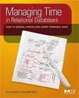 Managing Time in Relational Databases: How to Design, Update and Query Temporal