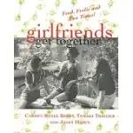 GIRLFRIENDS GET TOGETHER: FOOD, FROLIC AND FUN TIMES!