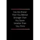 You Are Braver Than you Belive Stronger than You seem smarter than you think: Lined Notebook / Journal Gift, 120 Pages, 6x9, Soft Cover, Matte Finish