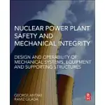 NUCLEAR POWER PLANT SAFETY AND MECHANICAL INTEGRITY: DESIGN AND OPERABILITY OF MECHANICAL SYSTEMS, EQUIPMENT AND SUPPORTING STRU