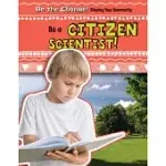 BE A CITIZEN SCIENTIST!