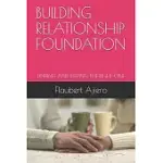 BUILDING RELATIONSHIP FOUNDATION: FINDING AND KEEPING THE RIGHT ONE