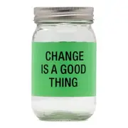 Say What? Glass Jar Bank - Change Is A Good Thing