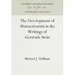 THE DEVELOPMENT OF ABSTRACTIONISM IN THE WRITINGS OF GERTRUDE STEIN