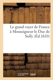 Le grand voyer de France Monseigneur le Duc de Sully by Collectif Paperback Book