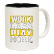 Work Less Play More Mug Cup