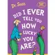 Did I Ever Tell You How Lucky You Are?/Dr. Seuss【禮筑外文書店】