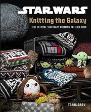 Star Wars: Knitting The Galaxy - The Official Star Wars Knitting Pattern Book