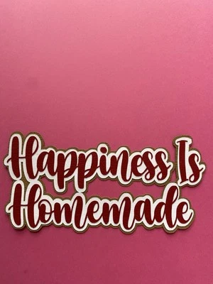 Happiness is Homemade layered scrapbook paper design handmade in Mt
