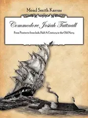 COMMODORE JOSIAH TATTNALL: FROM PIRATES TO IRONCLADS, HALF By Mead Smith Karras
