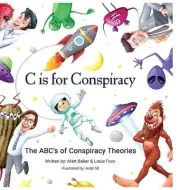 C Is for Conspiracy: The ABC's of Conspiracy Theories by Louie Foxx Hardcover Bo