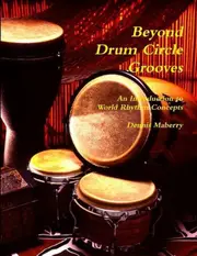 Beyond Drum Circle Grooves: An Introduction to World Rhythm Concepts