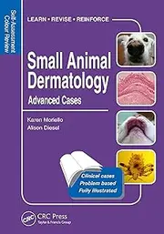 Small Animal Dermatology, Advanced Cases: Self-Assessment Color Review (Veterinary Self-Assessment Color Review Series)