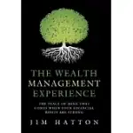 THE WEALTH MANAGEMENT EXPERIENCE: THE PEACE OF MIND THAT COMES WHEN YOUR FINANCIAL ROOTS ARE STRONG