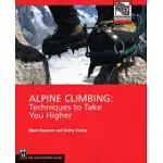ALPINE CLIMBING: TECHNIQUES TO TAKE YOU HIGHER