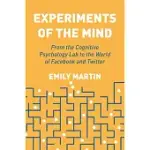 EXPERIMENTS OF THE MIND: FROM THE COGNITIVE PSYCHOLOGY LAB TO THE WORLD OF FACEBOOK AND TWITTER