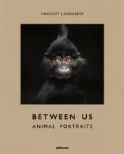 Between Us: Animal Portraits by Vincent Lagrange (English) Hardcover Book