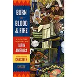 <華通書坊/姆斯>BORN IN BLOOD AND FIRE: A CONCISE HISTORY OF LATIN AMERICA 4/E CHASTEEN 9780393283051<華通書坊/姆斯>