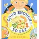 Good Enough to Eat: A Kid’s Guide to Food and Nutrition