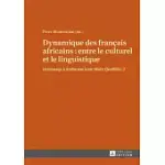 DYNAMIQUE DES FRANçAIS AFRICAINS: ENTRE LE CULTUREL ET LE LINGUISTIQUE