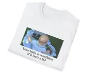 Funny Meme TShirt Your Baby is Worthless if it Isn't a DJ Joke