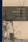 Crania Americana: Or A Comparatif View Of The Skulls Of Various Aboriginal Natio