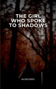 The Girl Who Spoke to Shadows by Mayer Smith Paperback Book