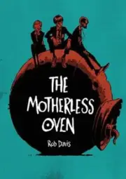 The Motherless Oven by Rob Davis: New