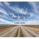 SLOW ROADS AMERICA: PHOTOGRAPHS AND TALES FROM THE NATION’’S BACK ROADS