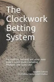 The Clockwork Betting System: For roulette, baccarat and other even money casino