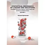 STATISTICAL MECHANICS OF LIQUIDS AND SOLUTIONS: INTERMOLECULAR FORCES, STRUCTURE AND SURFACE INTERACTIONS VOLUME I