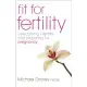 Fit for Fertility: Overcoming Infertility and Preparing for Pregnancy