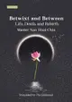 Betwixt and Between: Life, Death, and Rebirth（人生的起點和終站）英文版
