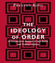 The Ideology of Order: A Comparative Analysis of Jean Bodin and Thomas Hobbes by